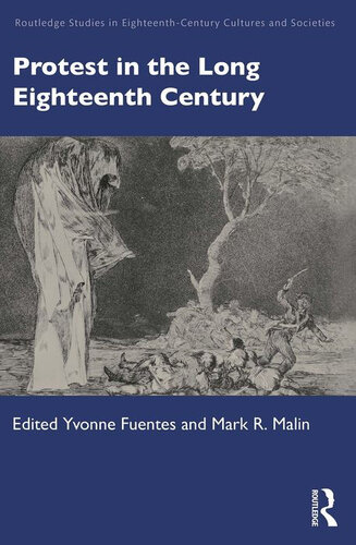 Protest In The Long Eighteenth Century Yvonne Fuentes Mark R Malin