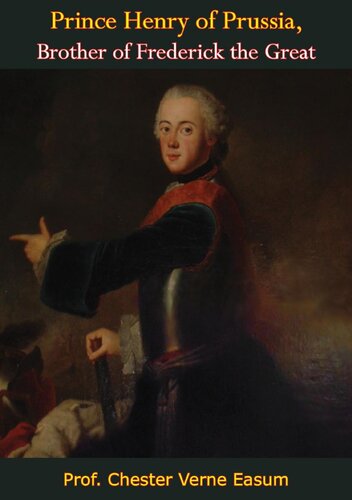 Prince Henry Of Prussia Brother Of Frederick The Great Prof Chester Verne Easum