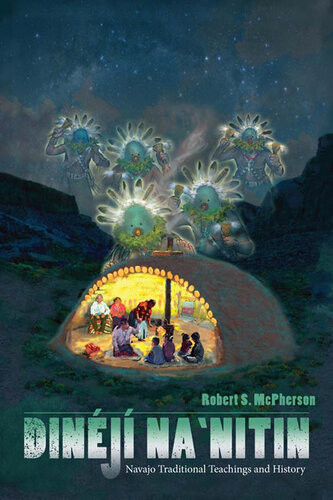 Dinj Nanitin Navajo Traditional Teachings And History Robert S Mcpherson