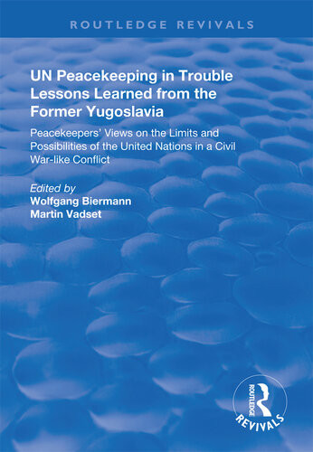 Un Peacekeeping In Trouble Lessons Learned From The Former Yugoslavia Wolfgang Biermann Martin Vadset