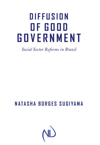 Diffusion Of Good Government Social Sector Reforms In Brazil Natasha Borges Sugiyama