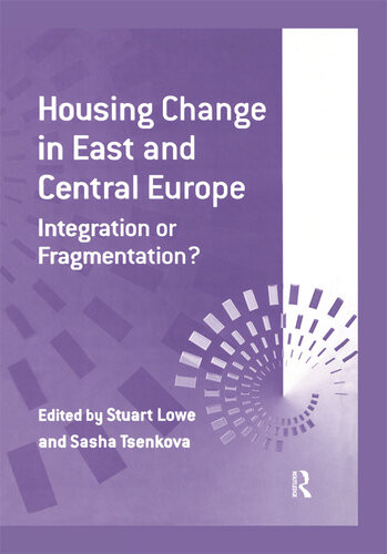 Housing Change In East And Central Europe Integration Or Fragmentation Sasha Tsenkova And Stuart Lowe Editors