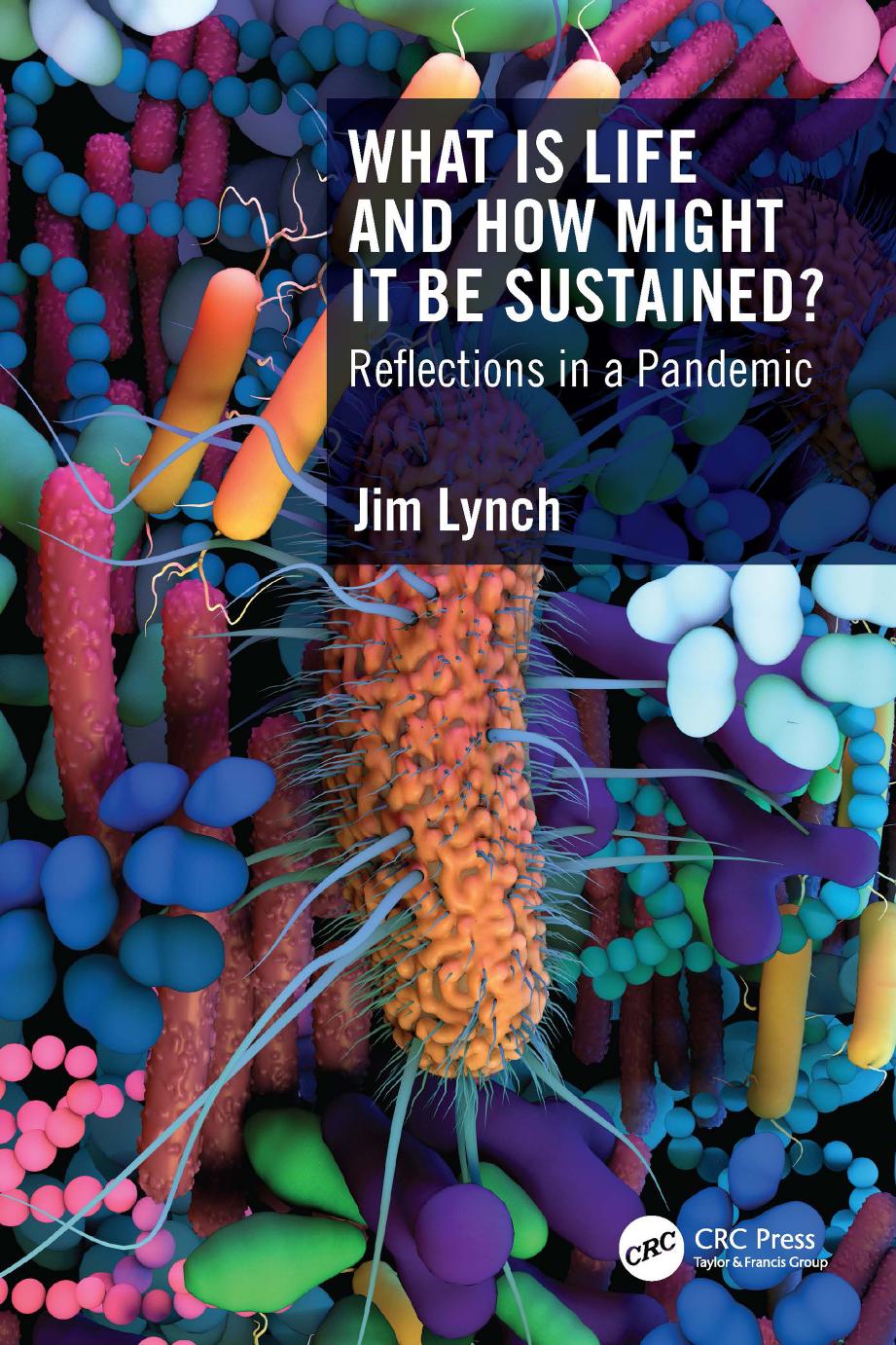 What Is Life And How Might It Be Sustained Reflections In A Pandemic James Michael Lynch