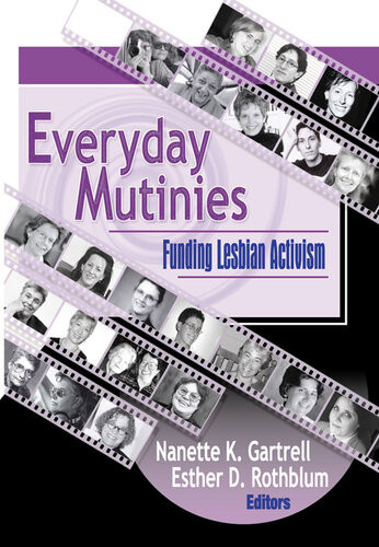 Everyday Mutinies Funding Lesbian Activism Nanette K Gartrell