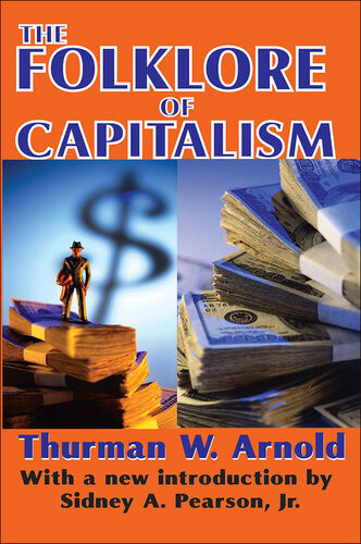 The Folklore Of Capitalism Thurman W Arnold