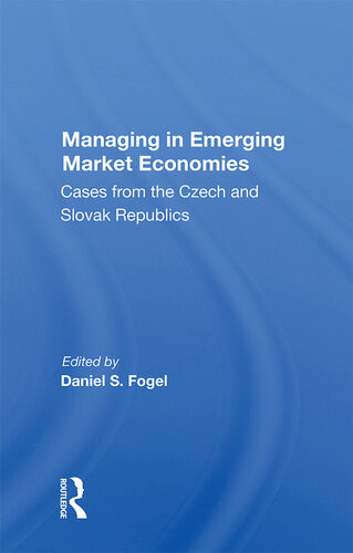 Managing In Emerging Market Economies Cases From The Czech And Slovak Republics Daniel S Fogel