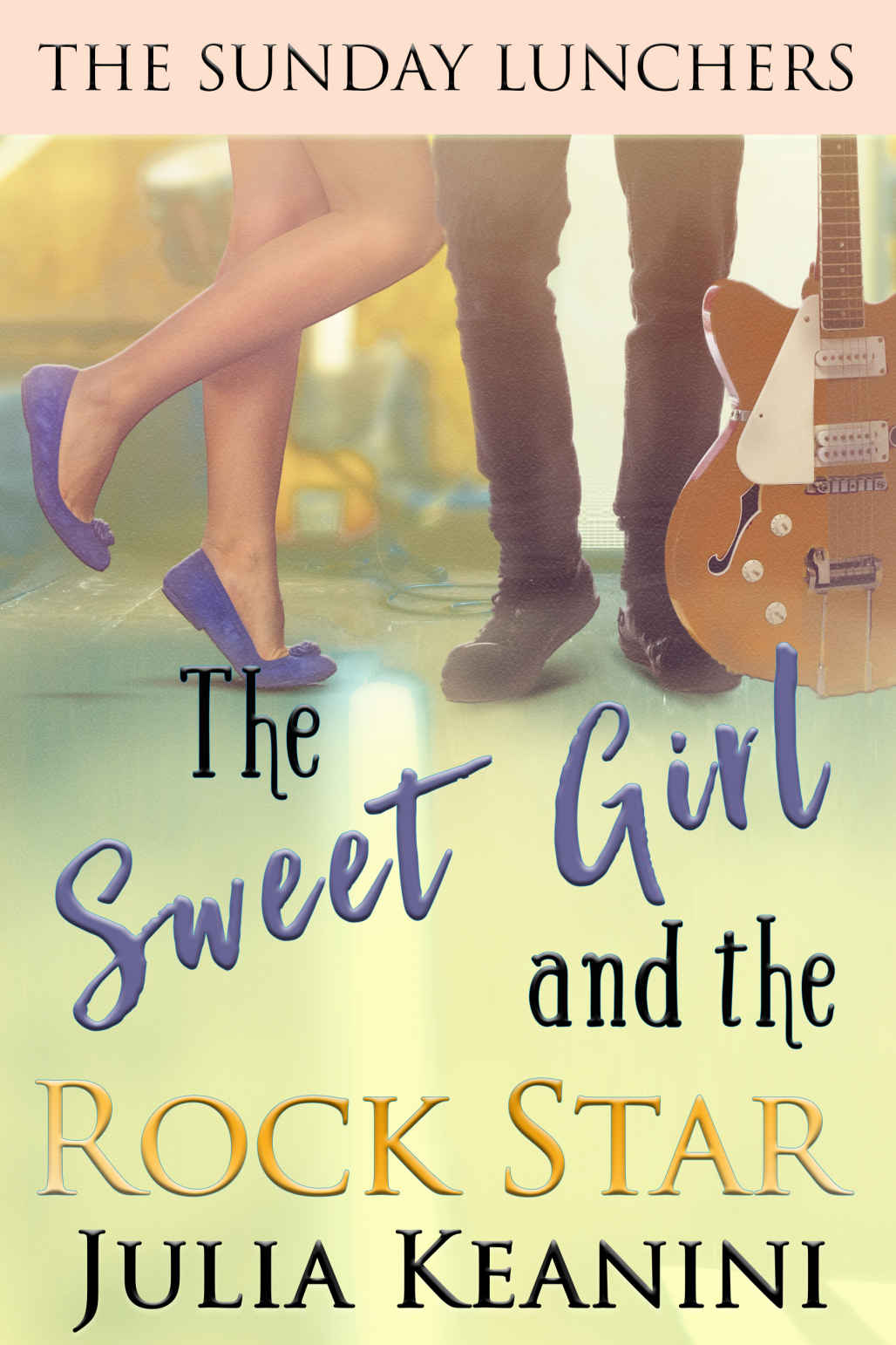 The Sweet Girl And The Rock Star The Sunday Lunchers 4 1st Edition Julia Keanini