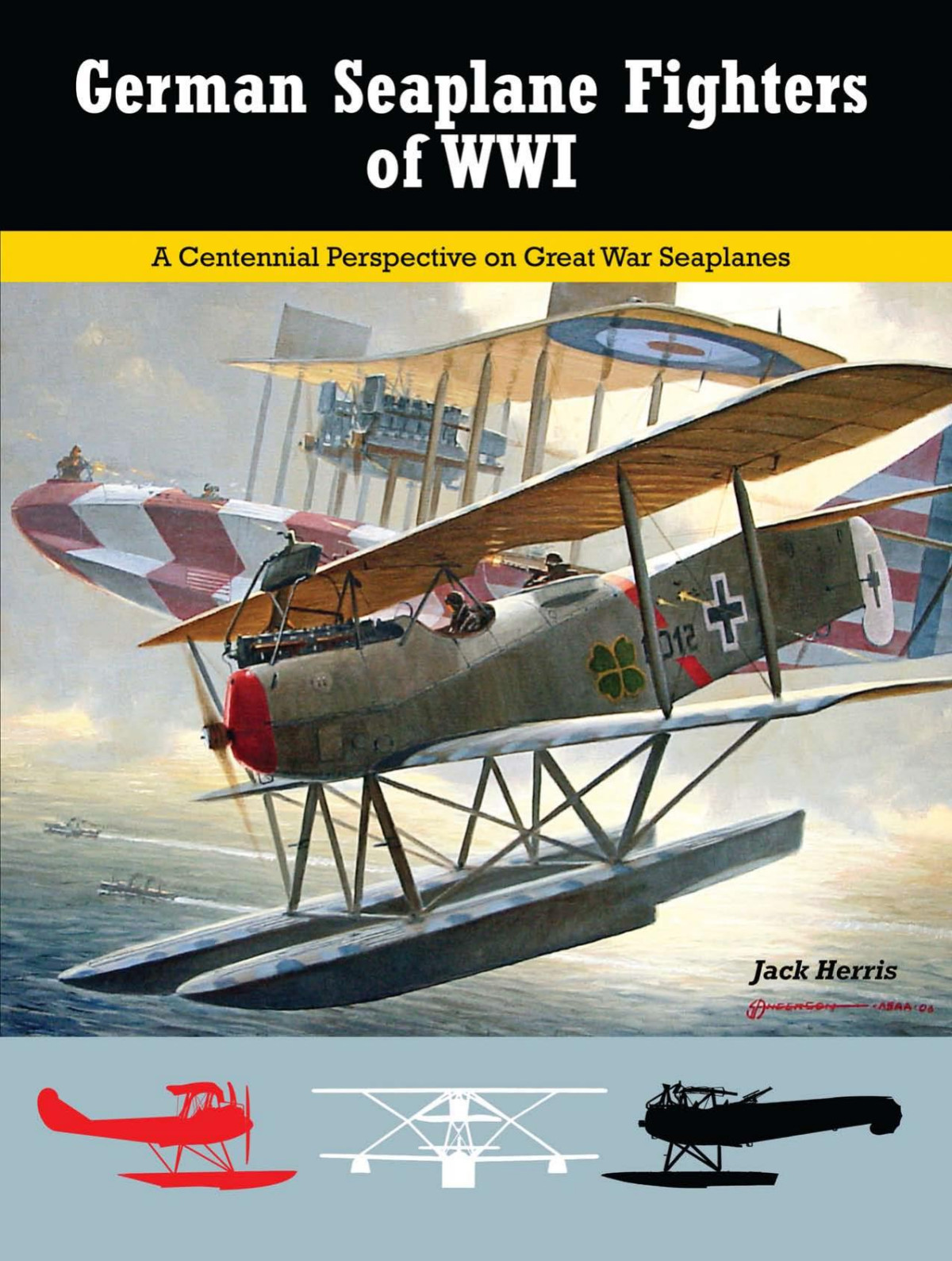 German Seaplane Fighters Of Wwi A Centennial Perspective On Great War Seaplanes 1st Edition Jack Herris