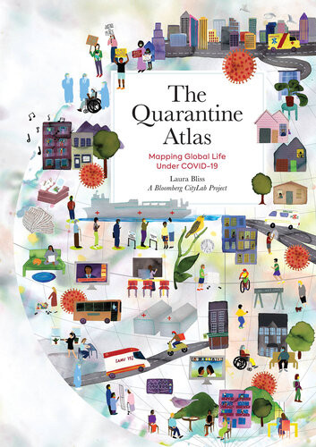 The Quarantine Atlas Mapping Global Life Under Covid19 Laura Bliss