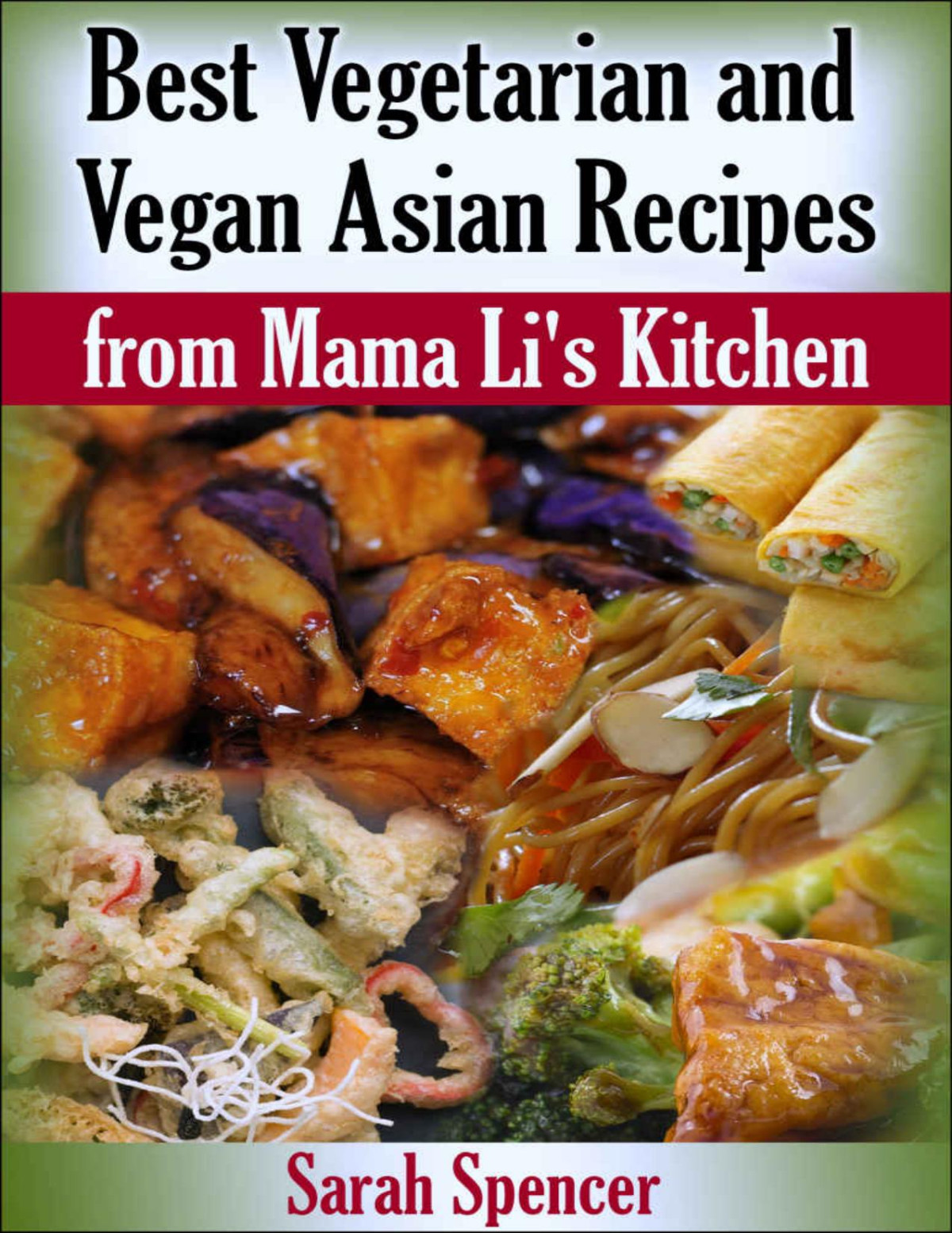 Best Vegetarian And Vegan Asian Recipes From Mama Lis Kitchen Sarah Spencer