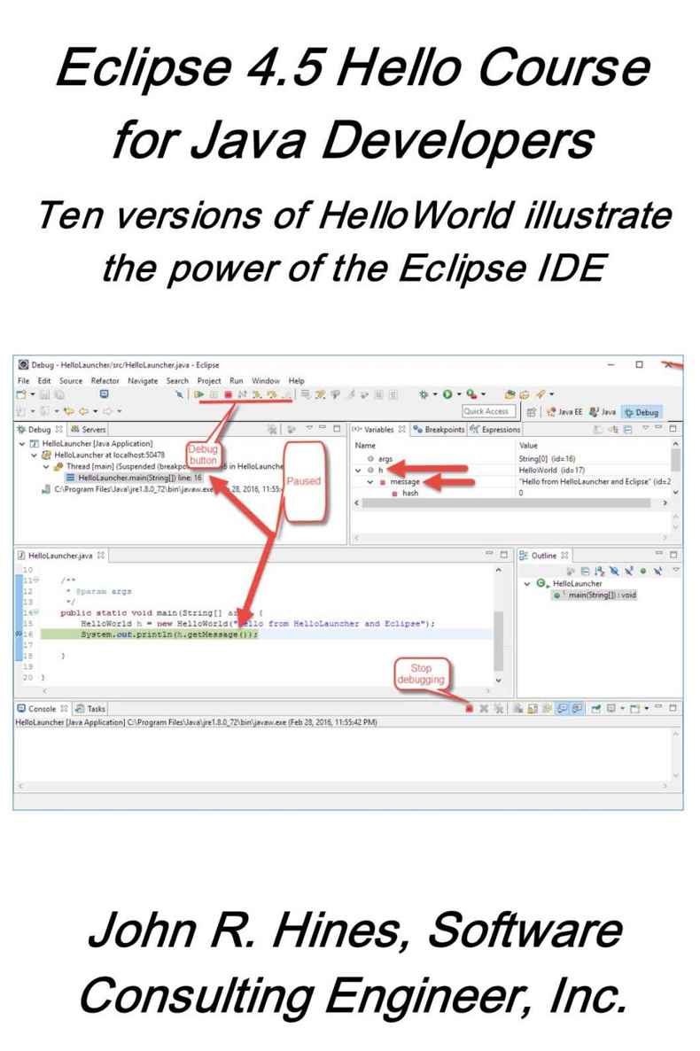 Eclipse 45 Hello Course For Java Developers Ten Versions Of Helloworld Illustrate The Power Of The Eclipse Ide John R Hines