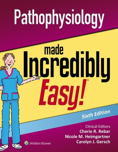 Pathophysiology Made Incredibly Easy Sixth Edition Cherie R Rebar