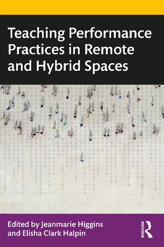 Teaching Performance Practices In Remote And Hybrid Spaces Taylor Francis Group