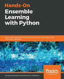 Handson Ensemble Learning With Python Build Highly Optimized Ensemble Machine Learning Models Using Scikitlearn And Keras 1st Edition George Kyriakides