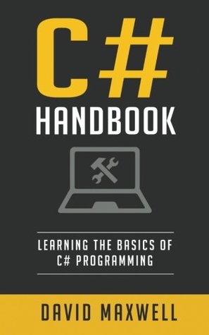 C Handbook Learn The Basics Of C Programming In 2 Weeks David Maxwell