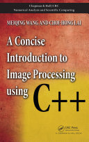 A Concise Introduction To Image Processing Using C Meiqing Wang Choihong Lai