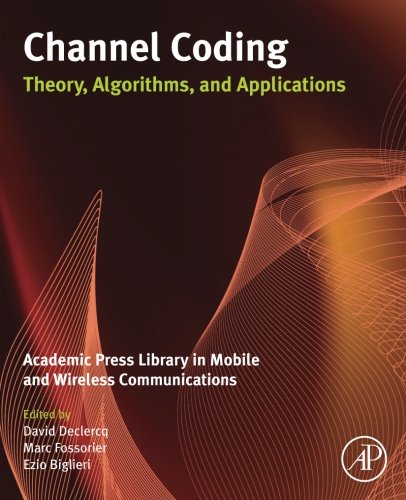 Channel Coding Theory Algorithms And Applications 1st Edition David Declercq Editor