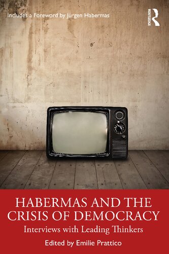 Habermas And The Crisis Of Democracy Interviews With Leading Thinkers 1st Edition Emilie Prattico