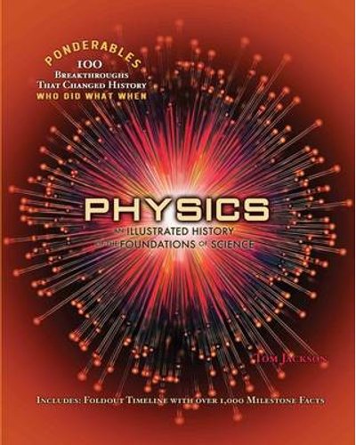 Physics An Illustrated History Of The Foundations Of Science Tom Jackson