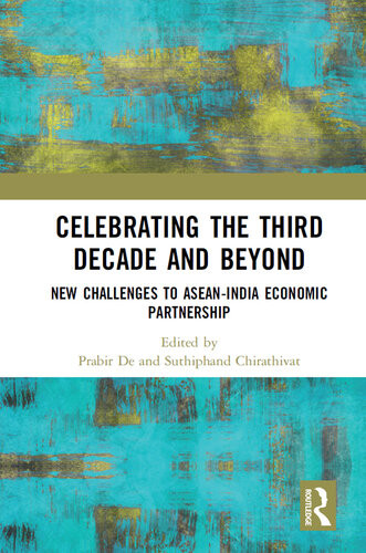 Celebrating The Third Decade And Beyond New Challenges To Aseanindia Economic Partnership Prabir De