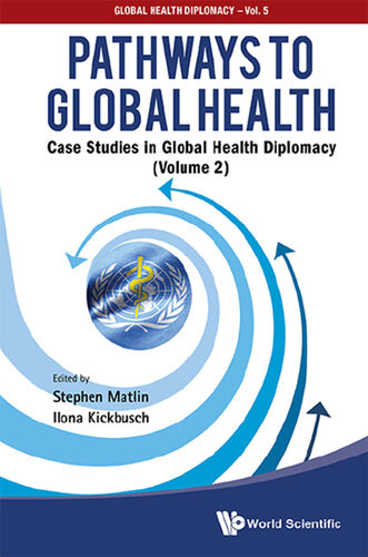 Pathways To Global Health Case Studies In Global Health Diplomacy Stephen Matlin Ilona Kickbusch