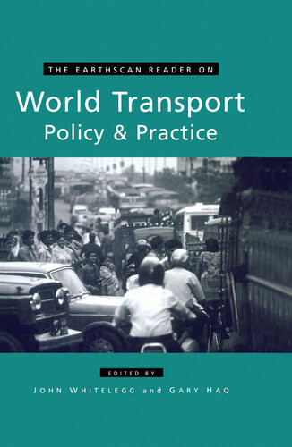 The Earthscan Reader On World Transport Policy And Practice John Whitelegg Gary Haq