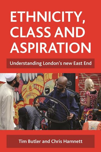 Ethnicity Class And Aspiration Understanding Londons New East End Tim Butler Chris Hamnett