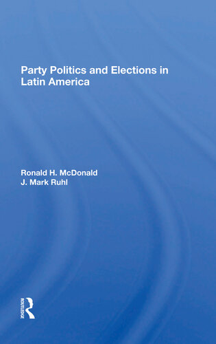 Party Politics And Elections In Latin America J Mark Ruhl Ronald H Mcdonald