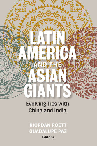 Latin America And The Asian Giants Evolving Ties With China And India Riordan Roett Guadalupe Paz