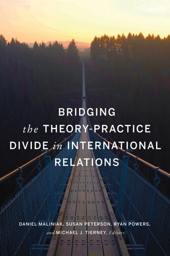 Bridging The Theorypractice Divide In International Relations Daniel Maliniak Susan Peterson Michael J Tierney Ryan Powers