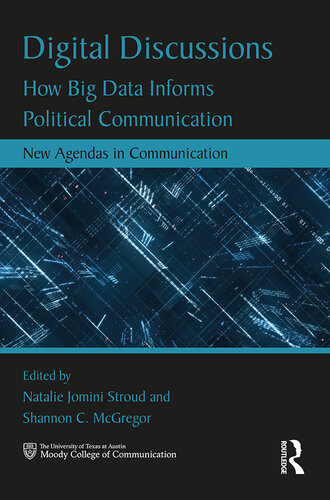 Digital Discussions How Big Data Informs Political Communication Natalie Jomini Stroud Shannon Mcgregor