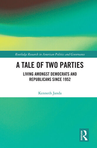 A Tale Of Two Parties Living Amongst Democrats And Republicans Since 1952 Kenneth Janda