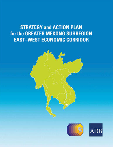 Strategy And Action Plan For The Greater Mekong Subregion Eastwest Economic Corridor Asian Development Bank