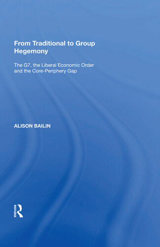 From Traditional To Group Hegemony The G7 The Liberal Economic Order And The Coreperiphery Gap Alison Bailin