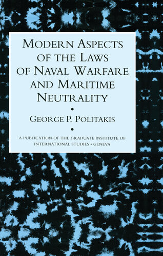 Modern Aspects Of The Laws Of Naval Warfare And Maritime Neutrality Politakis