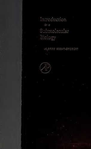 Introduction To A Submolecular Biology Albert Szentgyorgyi