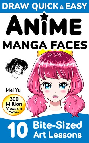 Draw Quick Easy Anime Manga Faces Mei Yu