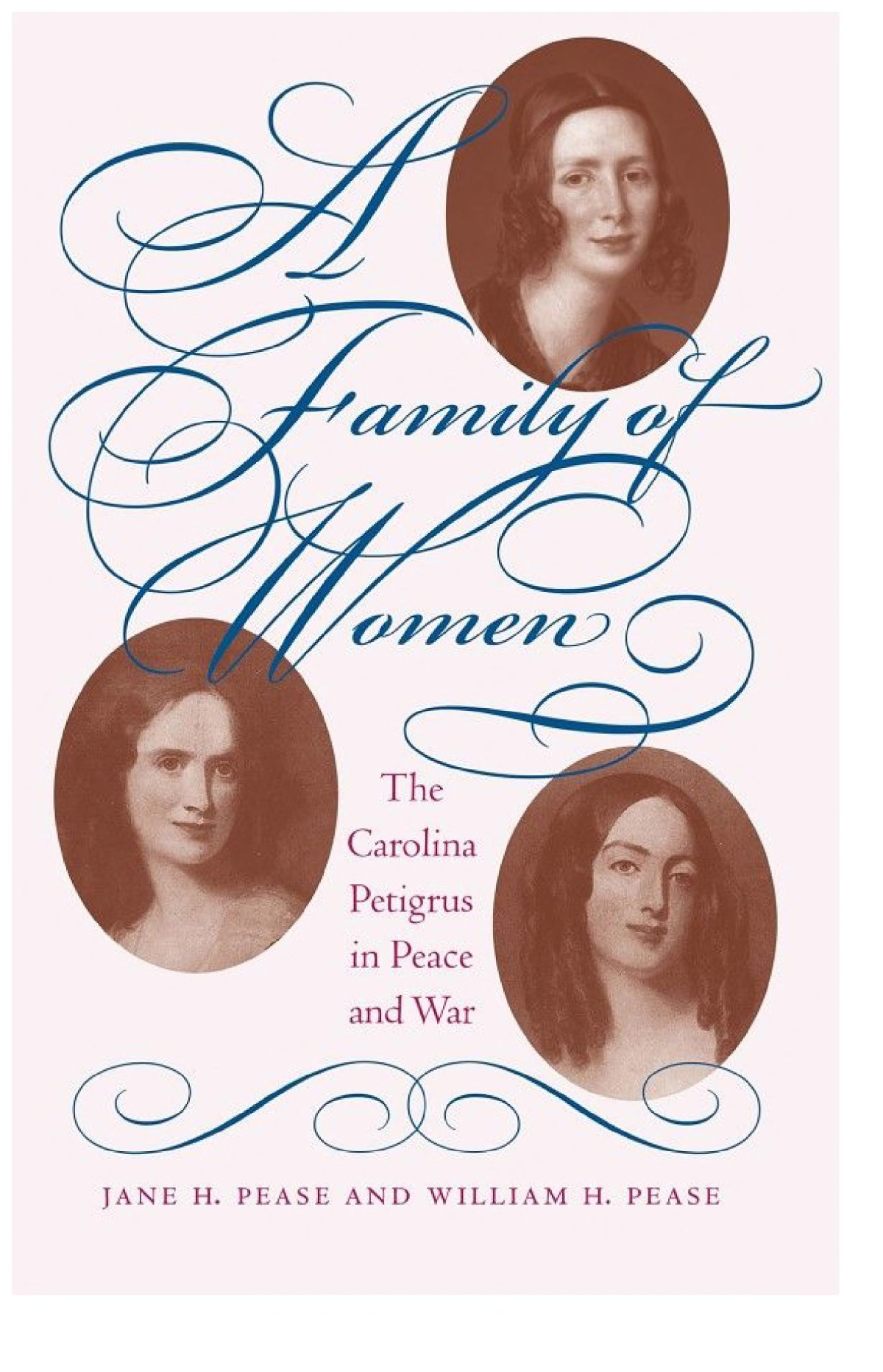 A Family Of Women The Carolina Petigrus In Peace And War Jane H Pease