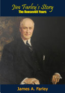 Jim Farleys Story The Roosevelt Years James A Farley