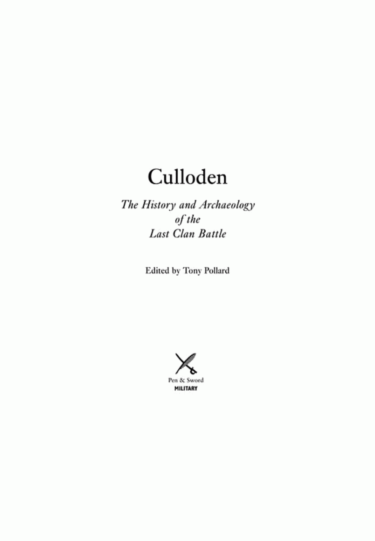 Culloden The History And Archaeology Of The Last Clan Battle Tony Pollard