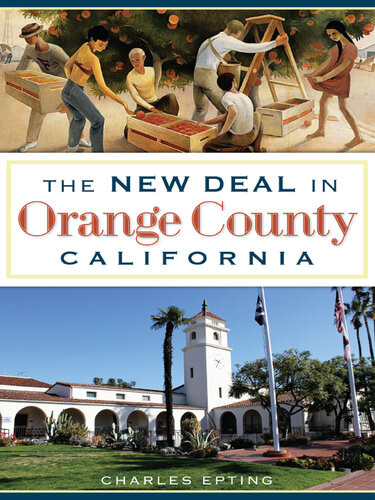 The New Deal In Orange County California Charles Epting
