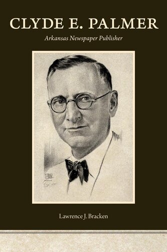 Clyde E Palmer Arkansas Newspaper Publisher Lawrence J Bracken