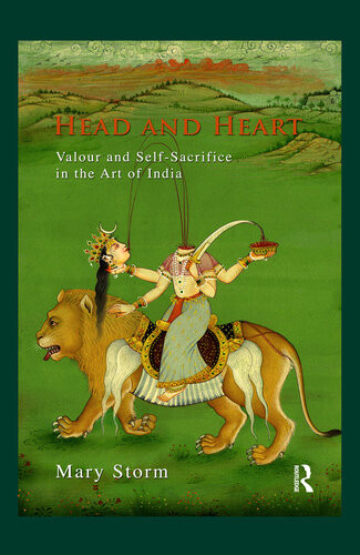Head And Heart Valour And Selfsacrifice In The Art Of India Mary Storm