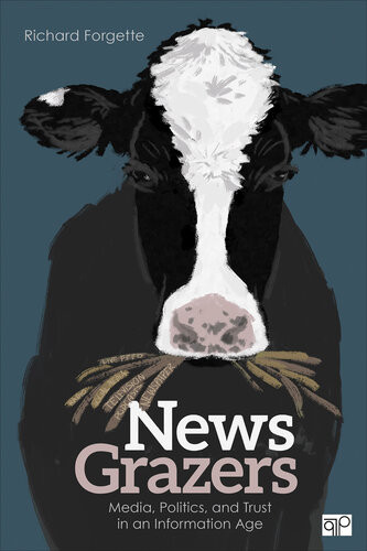 News Grazers Media Politics And Trust In An Information Age Richard Forgette