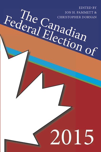 The Canadian Federal Election Of 2015 Jon H Pammett Christopher Dornan