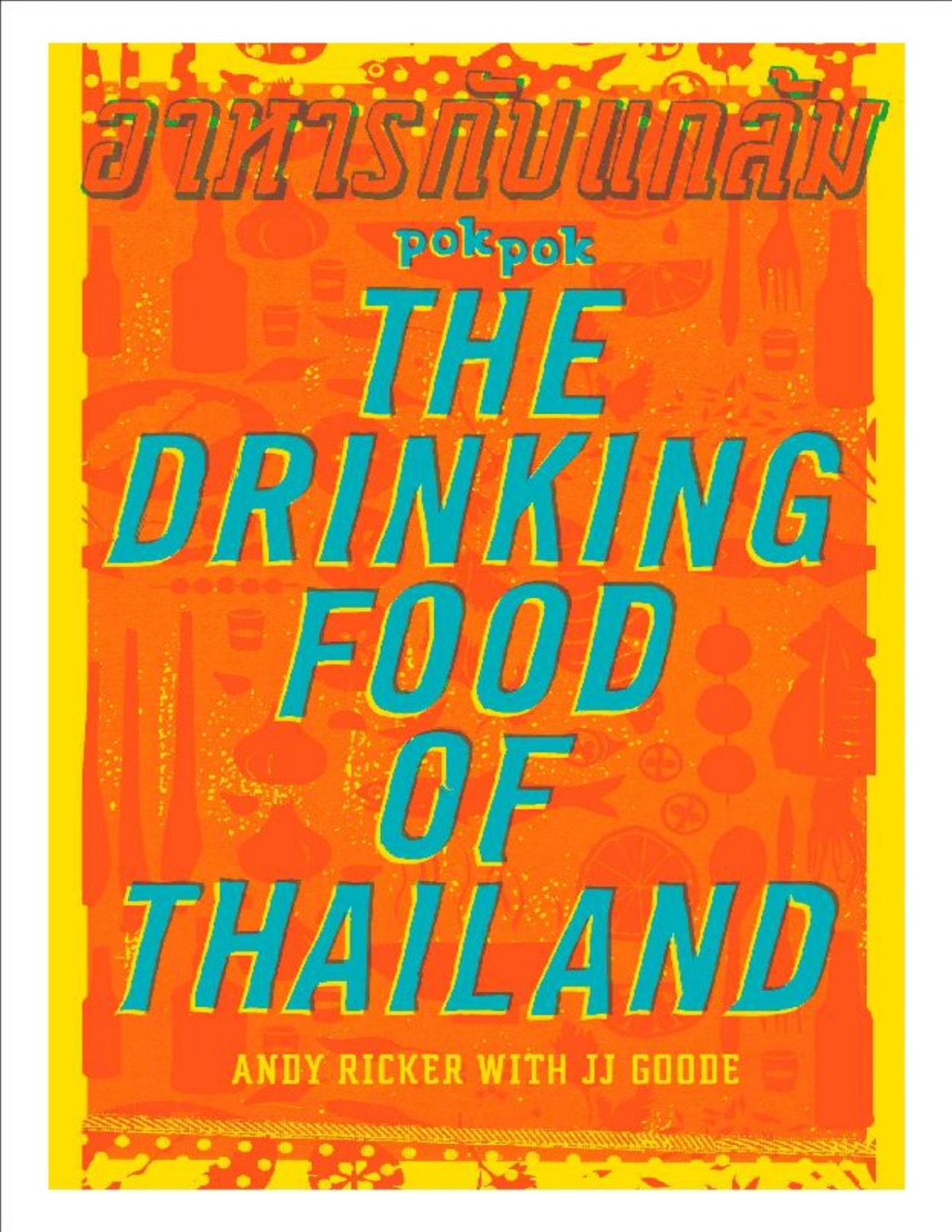 Pok Pok The Drinking Food Of Thailand Andy Ricker
