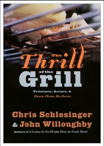 The Thrill Of The Grill Techniques Recipes Downhome Barbecue Chris Schlesinger