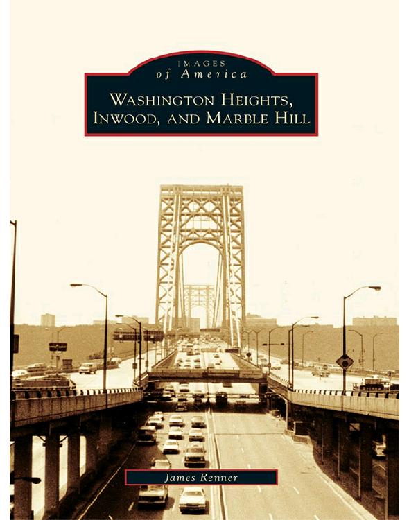 Washington Heights Inwood And Marble Hill Images Of America James Renner