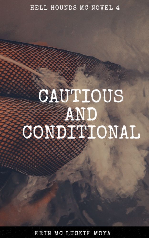 Cautious And Conditional Hell Hounds Mc Series Book 4 Erin Mc Luckie Moya