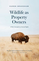 Wildlife As Property Owners A New Conception Of Animal Rights Karen Bradshaw